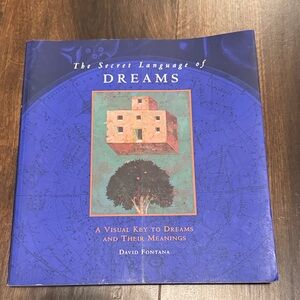 The Secret Language of Dreams by David Fontana Dreams and Their Meaning